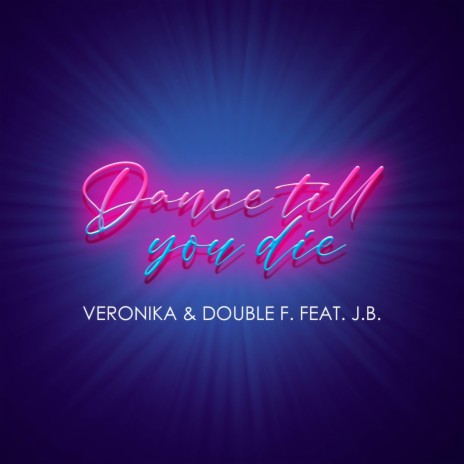 Dance till you die (Extended Mix) ft. Double F. & J.B. | Boomplay Music