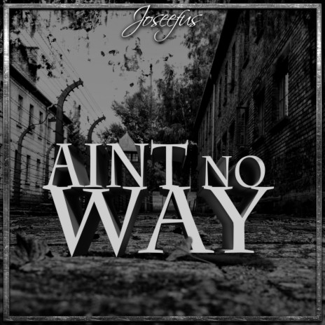 Aint no way | Boomplay Music