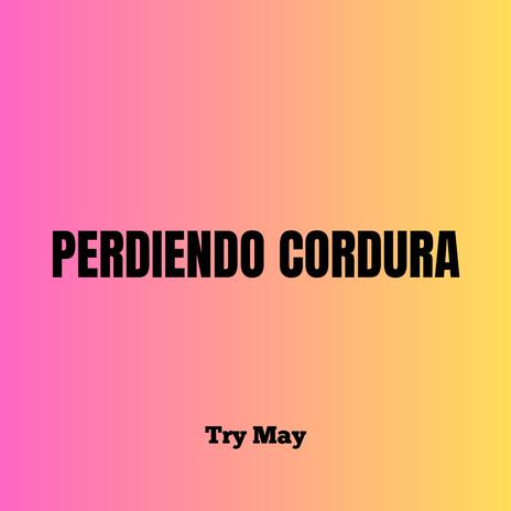 Perdiendo Cordura | Boomplay Music