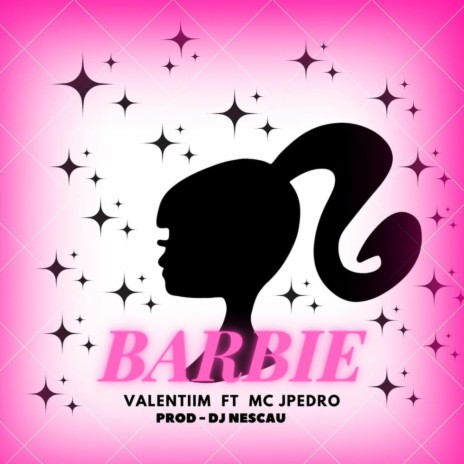 Barbie ft. Valentiim | Boomplay Music