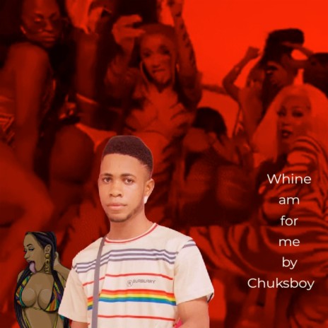 Whine Am for Me | Boomplay Music