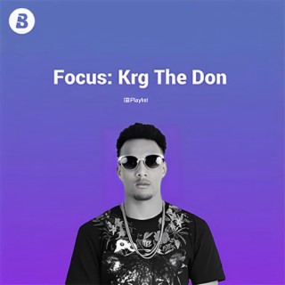 FOCUS: Krg The Don | Boomplay Music