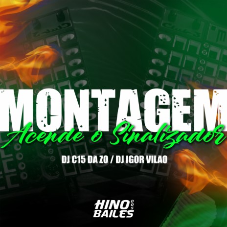 Montagem Acende o Sinalizador ft. DJ C15 DA ZO | Boomplay Music