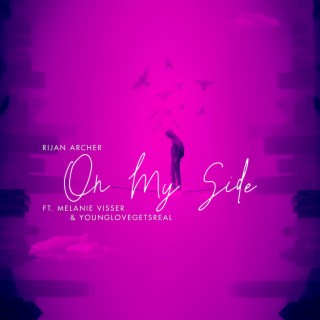 On My Side ft. Melanie Visser & 6oLove lyrics | Boomplay Music