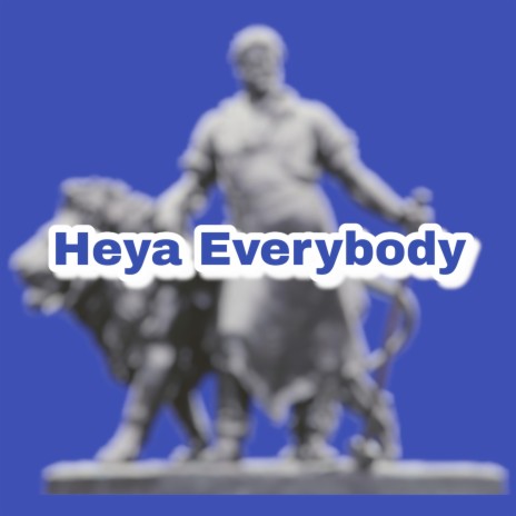 Heya Everybody | Boomplay Music