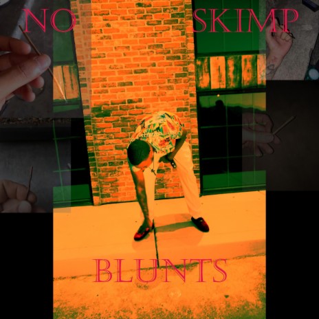 No Skimp Blunts ! | Boomplay Music