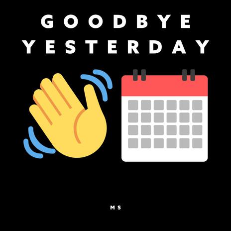 GOODBYE YESTERDAY | Boomplay Music