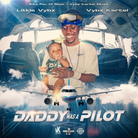 Daddy Was A Pilot ft. Vybz Kartel | Boomplay Music