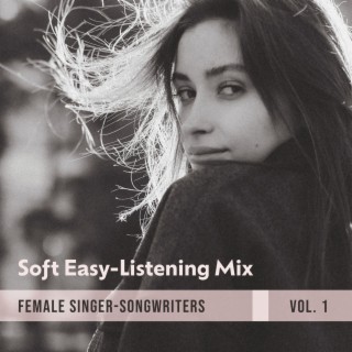 Soft Easy-Listening Mix (Female Singer-Songwriters Vol. 1)
