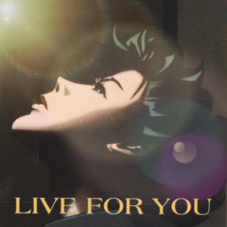 LIVE FOR YOU