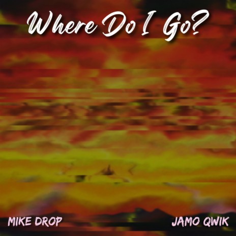 Where Do I Go? ft. Jamo Qwik