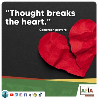 Thought Breaks the Heart | African Proverb Nuggets of Wisdom for a More Peaceful Mind | AFIAPodcast