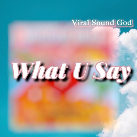 What U Say | Boomplay Music