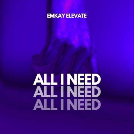 All I Need | Boomplay Music