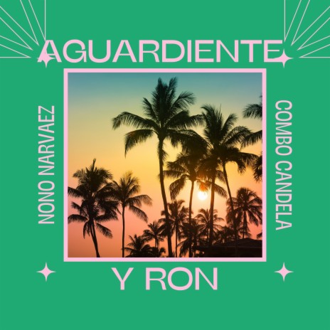 Aguardiente y Ron ft. Combo Candela | Boomplay Music
