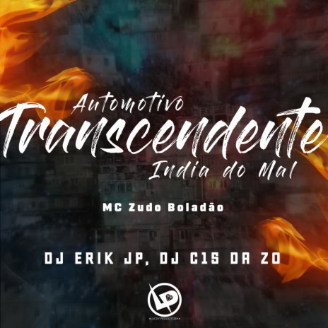 Automotivo Transcendente - India do Mal ft. DJ C15 DA ZO & DJ Erik JP | Boomplay Music