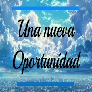 Una nueva Oportunidad (Pop Latino) lyrics | Boomplay Music