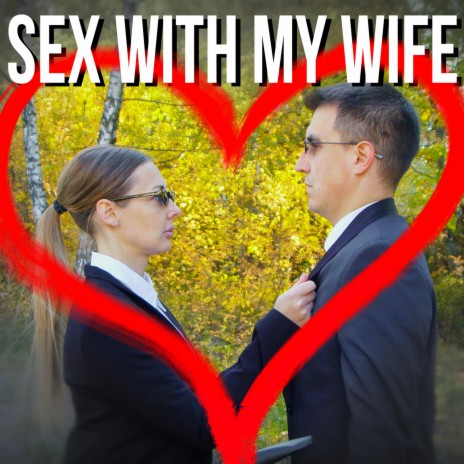 Sex With My Wife | Boomplay Music
