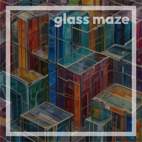 Glass Maze | Boomplay Music