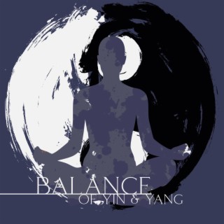 Balance of YIN & YANG: Enhance Spiritual Energy, Harmony Meditation, Deep Healing Music