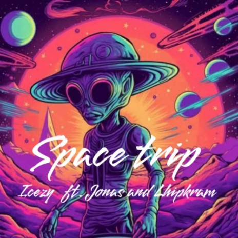 Space trip (Jonas x Icezy x lhipkram) | Boomplay Music