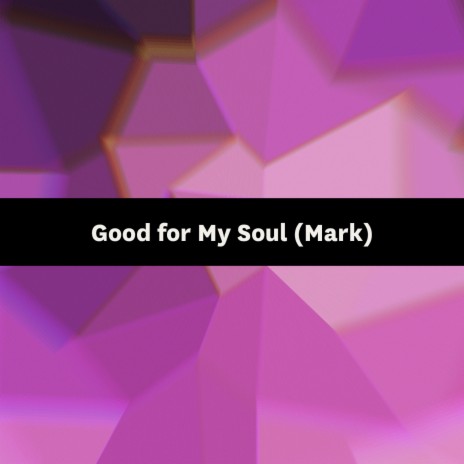 Good for My Soul (Mark) | Boomplay Music