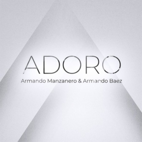 Adoro ft. Armando Manzanero | Boomplay Music