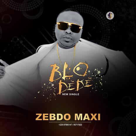 zebdo maxi Blo dèdè | Boomplay Music