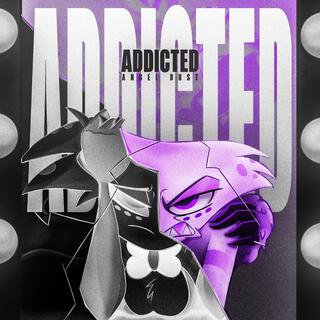 Addicted - Angel Dust