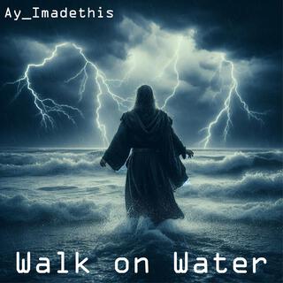 Walk on Water