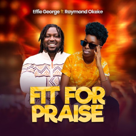 Fit For Praise ft. Effie George