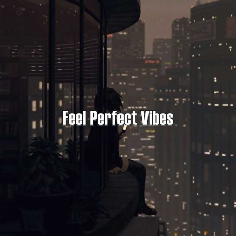 Feel Perfect Vibes