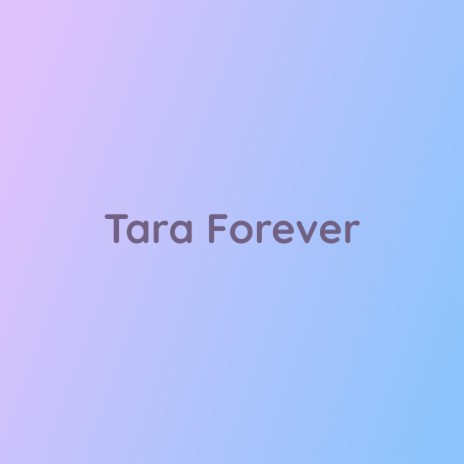 Tara Forever | Boomplay Music