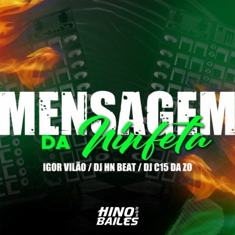 Mensagem da Ninfeta ft. DJ C15 DA ZO & DJ HN Beat | Boomplay Music