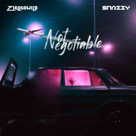 Not Negotiable ft. Snazzy | Boomplay Music