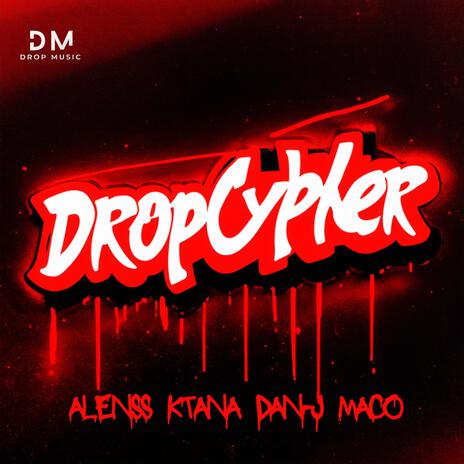 DropCypher #1(Alenss,Ktana,Dan-J,Maco) | Boomplay Music