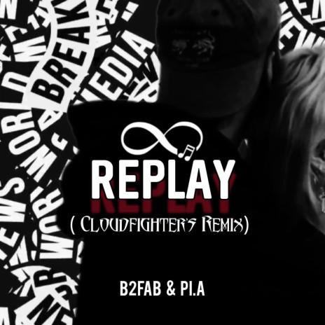 Replay (Cloudfighter's Remix) ft. B2Fab | Boomplay Music