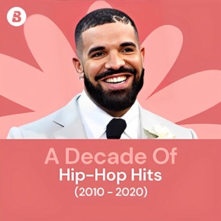 A Decade Of Hip-Hop & Rap Hits (2010-2020)