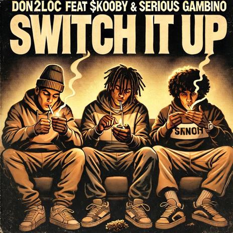 Switch It Up ft. $kooby & Serious Gambino | Boomplay Music