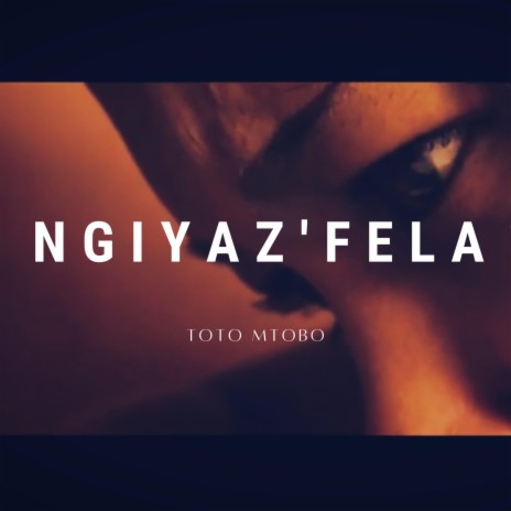 Ngiyaz'fela | Boomplay Music