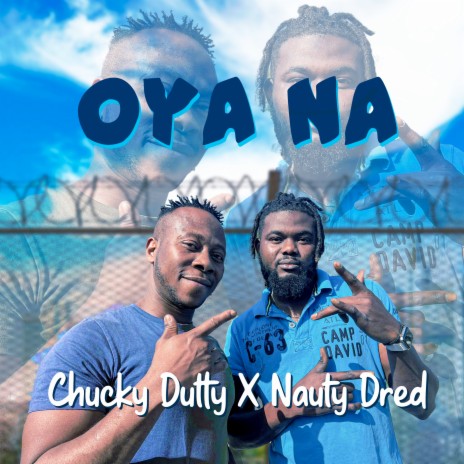 Oya Na ft. Chucky Dutty | Boomplay Music
