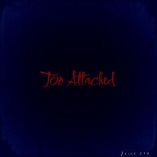 Too Attached