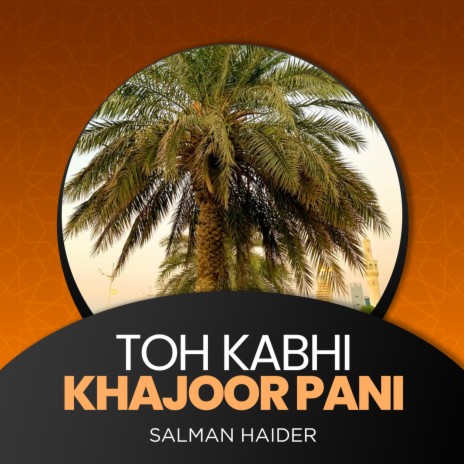 Toh Kabhi Khajoor Pani | Boomplay Music