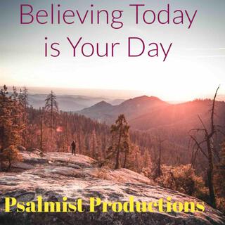 Believing Today is Your Day