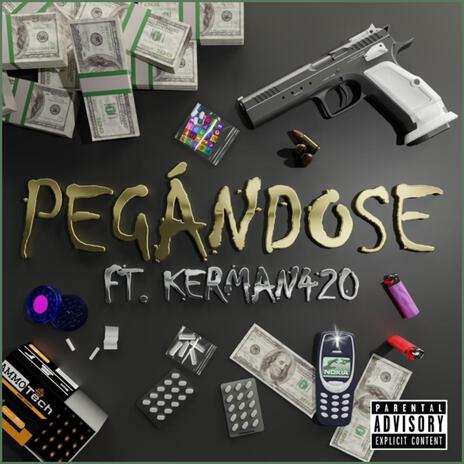 Pegándose ft. KerMan420 | Boomplay Music