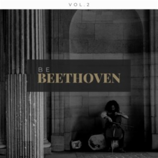 Beethoven: Be Beethoven, Vol. 2