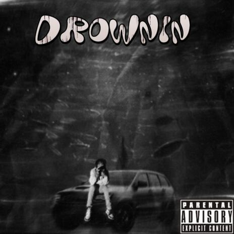 Drownin | Boomplay Music