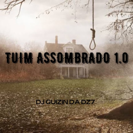 TUIM ASSOMBRADO 1.0 ft. DJ GUIZIN DA DZ7 & MC SMITH DA ZS | Boomplay Music