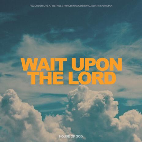 Wait Upon The Lord