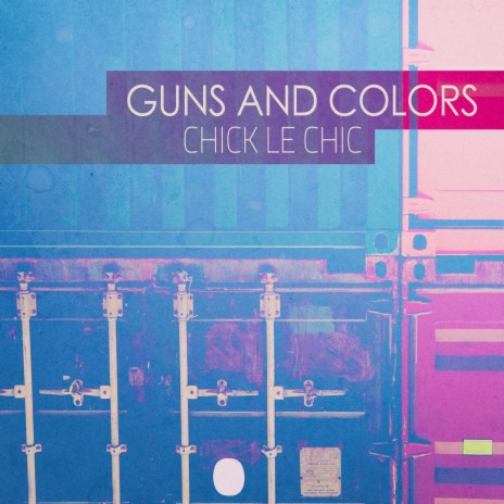 Guns And Colors (Chick Fashion Mix) | Boomplay Music